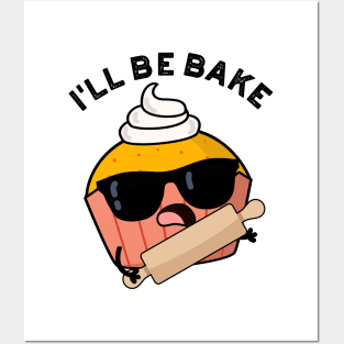 I'll Be Bake Funny Cake Puns Posters and Art